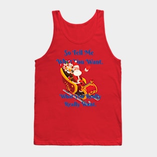 So tell me what you want - Christmas Tank Top